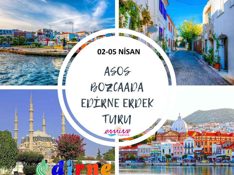 Asos-Bozcaada-Edirne-Erdek Turu